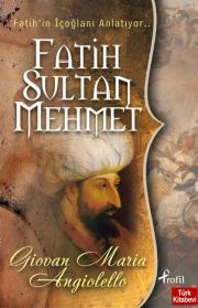 
Fatih Sultan Mehmet 
Fatih’in İçoğlanı Anlatıyor


