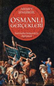 Osmanlı Gerçekleri Sorularla Osmanlı'yı Anlamak