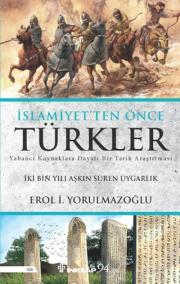 İslamiyet'ten Önce Türkler - İki Bin Yılı Aşkın Süren Uygarlık