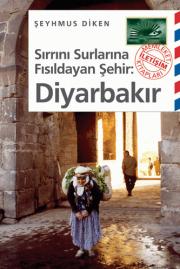 Sirrini Surlara Fisildayan Sehir: DiyarbakirSeyhmus Diken